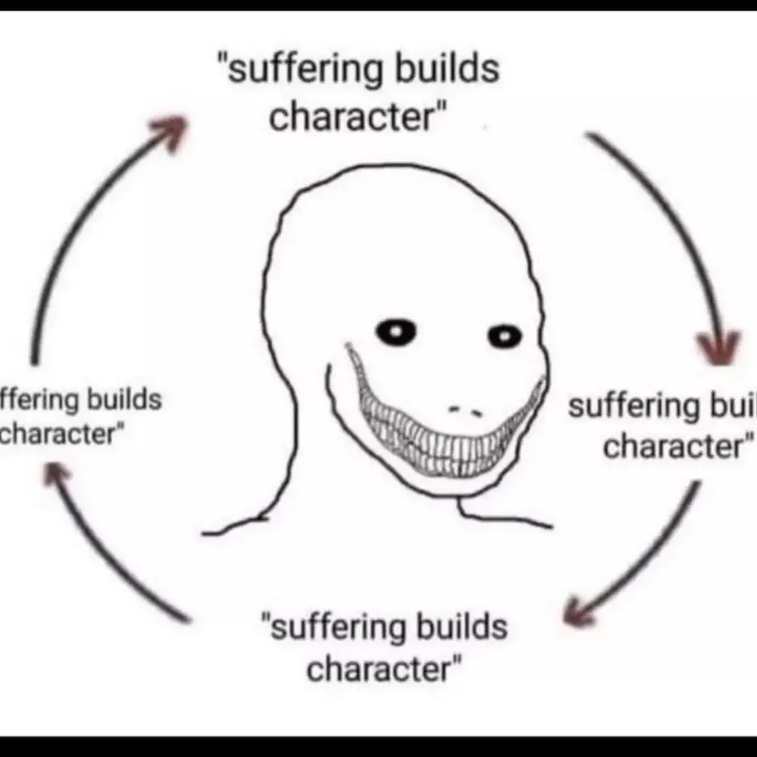 This meme is a simple, hand-drawn illustration of a skull with a creepy grin, surrounded by a circle with the phrase "suffering builds character" repeated multiple times. The text is written in a playful, childlike font, with each iteration of the phrase slightly misaligned and overlapping, creating a sense of chaos and disorder. The overall effect is a humorous, satirical commentary on the idea that suffering is a necessary and even beneficial aspect of life.